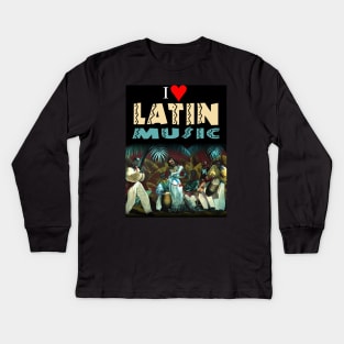 I Love Latin Music Kids Long Sleeve T-Shirt